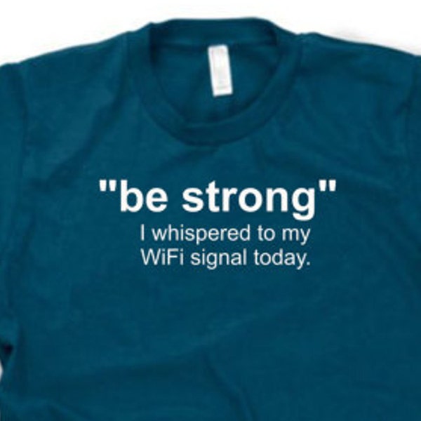 Be Strong WiFi funny shirt