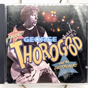 George Thorogood The Baddest CD 1992 EMI Blues Rock Greatest Hits Album | Vintage Rock CD | One Bourbon One Scotch One Beer