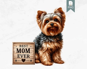 Cute Yorkie Dog Clipart, Best Mom Ever Sign, Digital PNG Download, Pet Lovers Illustration, Mother's Day Gift, Printable Yorkie Art