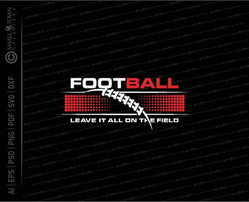 May include: A white graphic design with the word "FOOTBALL" in bold white letters above a white football with red stitching. The football is on top of a red and white dotted line. Below the football is the text "LEAVE IT ALL ON THE FIELD" in white letters.