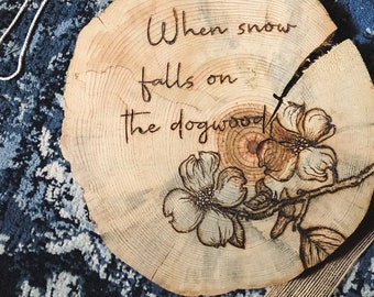 Snow on the Dogwood | Wood Burned Wall Hanging | Quotation