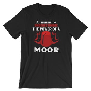Never Underestimate A Moor Moorish American Unisex T-Shirt