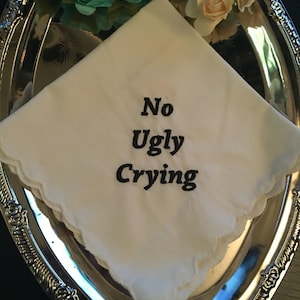 Ready To Ship No Ugly Crying Wedding Handkerchief