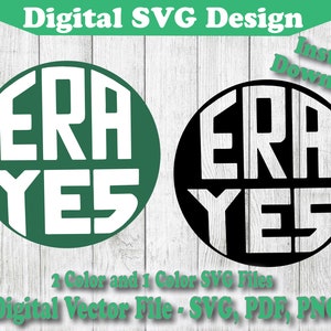 May include: Two SVG designs of a circle with the words "ERA YES" in white letters on a green and black background. The designs are for digital download.