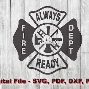 Fire department svg, Always Ready Slogan fire dept svg, maltese cross svg, firefighter, Silhouette, cricut, clipart cut file pdf png dxf