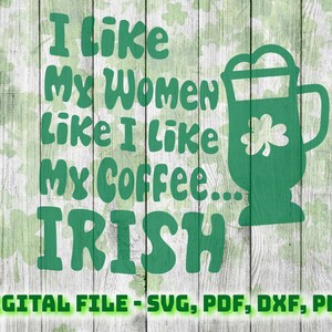 I like My Women Irish Coffee Kleeblatt Design Grafik - St Patricks Day SVG-Datei - Irish SVG - Cricut Silhouette 1 Farbe svg png dxf pdf