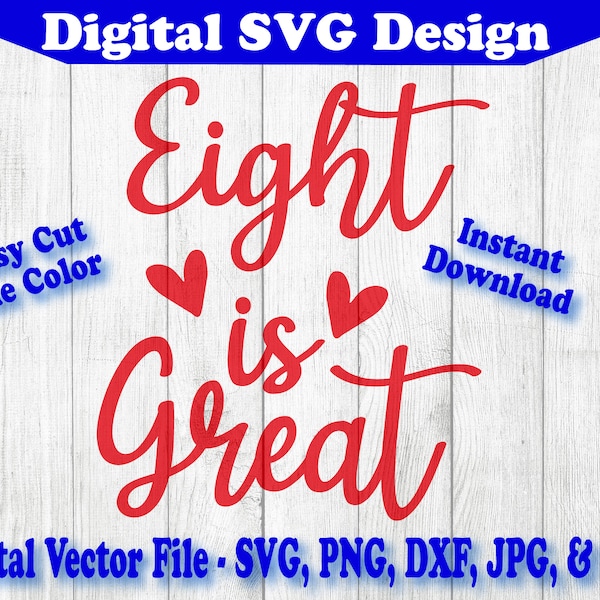 Eight is Great Design SVG Graphic -  8th Birthday T-Shirt Card Party Svg File - For Cricut Silhouette Clipart 1 Color svg dxf png jpg pdf