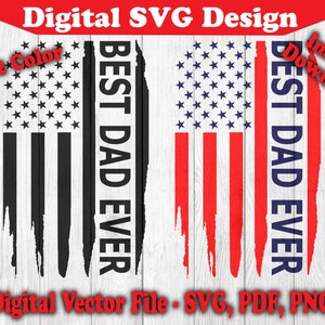 May include: A digital design featuring two versions of an American flag with the text "BEST DAD EVER" in white lettering. The flag on the left is black and white, while the flag on the right is red, white, and blue.