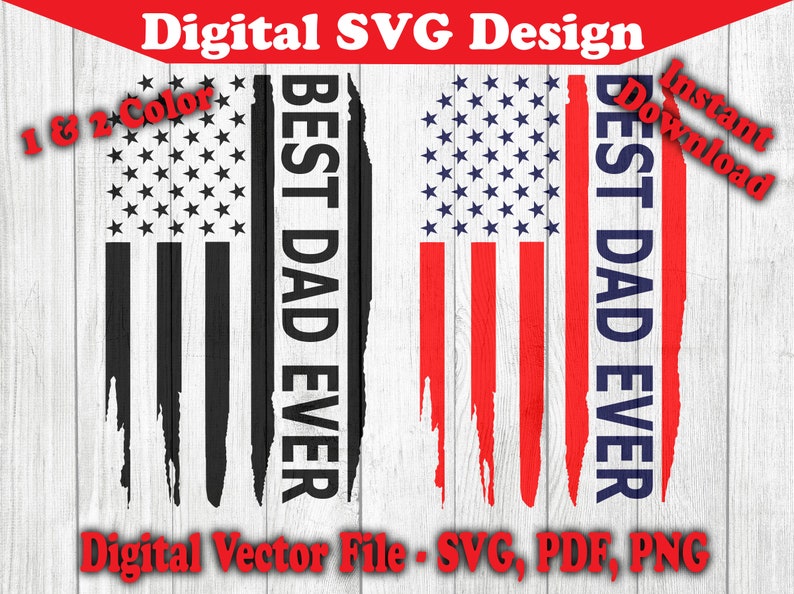 Download Best Dad Ever Distressed USA Flag Design SVG Instant ...