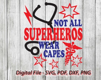 Not All Superheros Wear Capes svg, medical nurse custom svg design Silhouette, cricut, 1 Color - 3 Color clipart cut files svg pdf png dxf