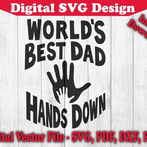 Puede incluir: Diseño digital en blanco y negro con el texto "World's Best Dad Hands Down" y dos manos, una grande y una pequeña, tocándose.