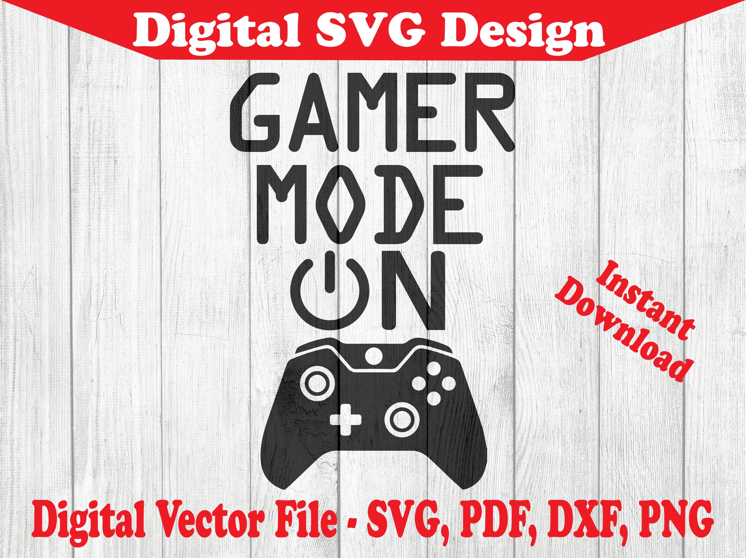 Gamer Mode On - Game Controller Design SVG Instant Download Vectors For Cricut Silhouette 1 Color png dxf pdf svg