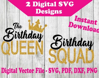 Birthday Queen & Squad 2 Designs SVG Graphics -  Birthday Party Svg Files - For Cricut Silhouette  2 Color svg dxf png pdf