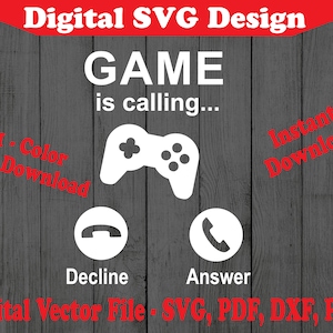 May include: A white game controller icon with a phone icon below it. The text "GAME is calling..." is above the controller. The text "Decline" is below the left phone icon and "Answer" is below the right phone icon. The text "Digital SVG Design" is at the top of the image. The text "Instant Download" is on the right side of the image. The text "Easy Download" is on the left side of the image. The text "Digital Vector File: SVG, PDF, DXF, PNG" is at the bottom of the image.