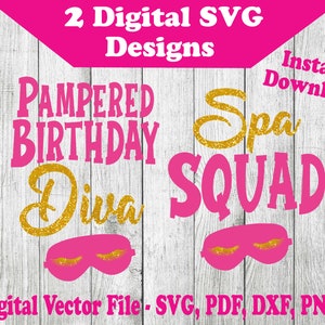Pampered Birthday Diva - Spa Squad 2 Designs SVG Graphics - Birthday Party Svg Files - For Cricut Silhouette 2 Color svg png