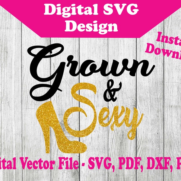 Grown & Sexy Design SVG Graphic -  Birthday 21st Party Svg Files - For Cricut Silhouette  2 Color svg dxf png pdf