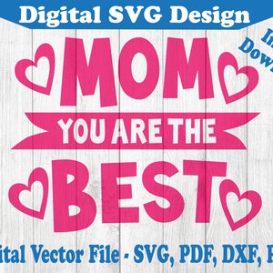 Mamá eres la mejor - Archivo SVG de diseño del Día de la Madre - Vector de descarga instantánea para Cricut Silhouette 1 Color png dxf pdf svg