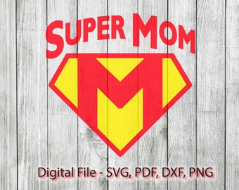 SUPER MOM Mother's Day Super Hero Design SVG File - Instant Download Clipart - Vector - For Cricut Silhouette 2 & 1 Color png dxf pdf svg