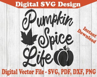 Pumpkin Spice Life Fall Design SVG Instant Download Vector Cricut Silhouette 1 Color png dxf pdf svg