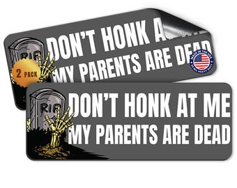 Magnet Me Up Don't Honk At Me My Parents are Dead Funny, 3x8 Inch, 2 Pack
