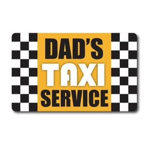 Magnet Me Up Dad&#39;s Taxi Service Car Magnet - 5 x 8&quot; Decal Heavy Duty for Car Truck SUV Waterproof