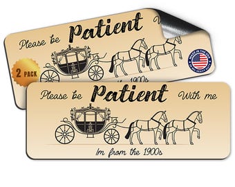 Magnet Me Up Please Be Patient I'm from The 1900s Funny, 3x8 Inch, 2 Pack