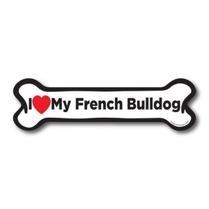 Magnet Me Up I Love My French Bulldog Dog Bone Car Magnet - 2x7 Dog Bone Auto Truck Decal Magnet