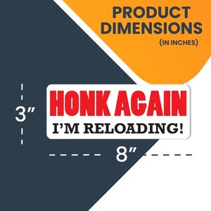Honk Again I&#39;m Reloading! Magnet 3x8&quot; Decal Perfect for Car or Truck