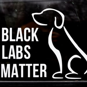 Black Labs Matter Vinyl Sticker - 5 Inch Waterproof Decal For Cars & Laptops