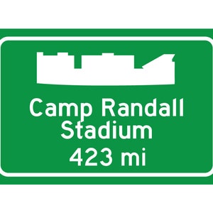 Wisconsin Badgers - Camp Randall Stadium - Miles to Stadium Highway Road Sign - Customize the Distance