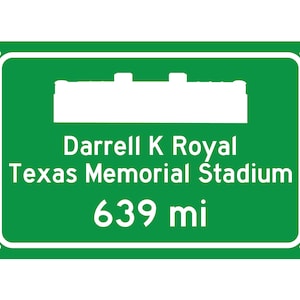 Texas University Longhorns - Darrell K Royal Texas Memorial Stadium - Miles to Stadium Highway Road Sign - Customize the Distance