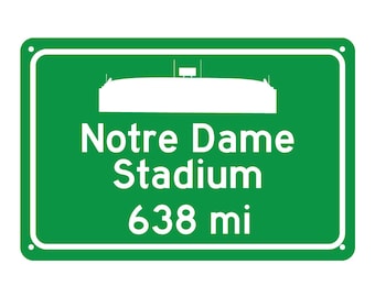 May include: Green road sign with white text and a silhouette of a stadium. The sign reads "Notre Dame Stadium 638 mi".