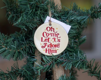 O Come Let Us Adore Him Ceramic Ornament