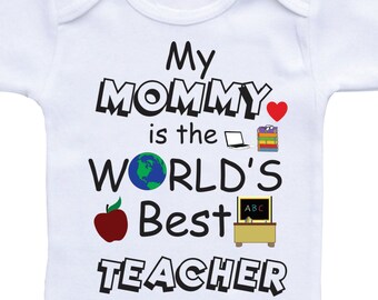 My Mom is a Teacher Baby Clothes-My Mommy is the Worlds best Teacher baby outfit Teacher Mom baby gift Teacher mom baby shower gifts