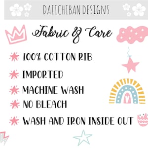 May include: A white background with pink and blue illustrations. The text "DAIICHIBAN DESIGNS" is at the top of the image. The text "Fabric & Care" is below the title. The text "100% COTTON RIB", "IMPORTED", "MACHINE WASH", "NO BLEACH", and "WASH AND IRON INSIDE OUT" is listed below the title in a vertical list.