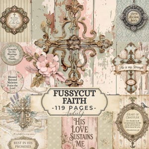 May include: A digital collage sheet titled FUSSYCUT FAITH -119 PAGES- featuring religious imagery, including ornate crosses, floral accents, and circular frames with text such as BE STILL AND KNOW THAT I AM GOD and HE IS MY STRENGTH.