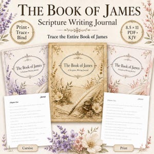 May include: The Book of James Scripture Writing Journal, an 8.5 x 11 PDF KJV resource. The design features floral accents, a quill, and an inkwell. Includes printable pages with cursive and print text options for tracing the entire book.