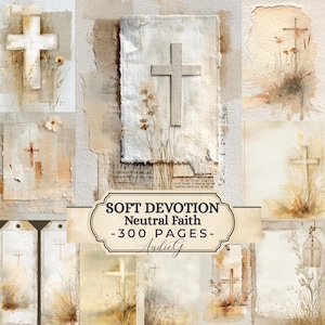 Peut inclure: Une collection de papiers numériques aux tons neutres avec des motifs de croix, des éléments floraux séchés et des textures superposées. Une étiquette centrale affiche le texte SOFT DEVOTION Neutral Faith -300 PAGES- AudieG.