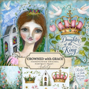 Peut inclure: Un collage d'art numérique montrant le portrait d'une fille aux cheveux bruns, une couronne dorée, des colombes blanches, une église et des vignes fleuries. Le texte inclut 'Daughter of the King', 'CROWNED with GRACE', 'HANDPAINTED ORIGINAL PORTRAIT PRINT', 'AudieG' et 'Rooted in Faith, Blooming in Grace'.