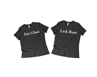 Eat Glass Lick Rust Siblings best Friends  tees