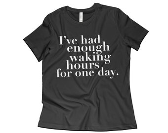Moira Enough Waking Hours Schitt's Creek tee