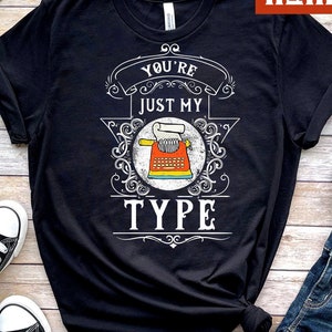 Father&#39;s Day, Funny Writer Gift, Writer Shirt, Funny Author Gift, Novelist Shirt, Gift For Author, Author Shirt, You&#39;re Just My Type