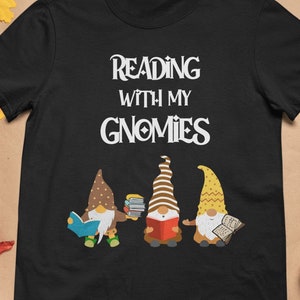 Reading With My Gnomies, Cute Funny Garden Gnome T-Shirt for Book Nerds, Gardeners and Gnome Lovers
