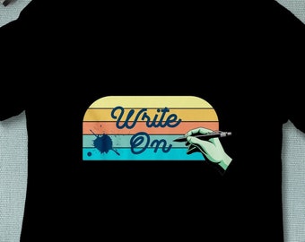 Write On, Writer Shirt, Author T-shirt