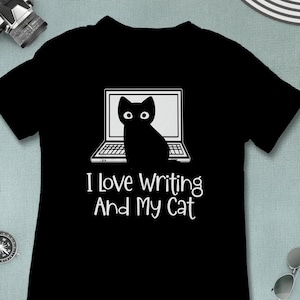 Gift for Writer, Funny Writer Shirt, I Love Writing and My Cat, Funny Writer Gift, Shirt for Writer, Author Gift Shirt