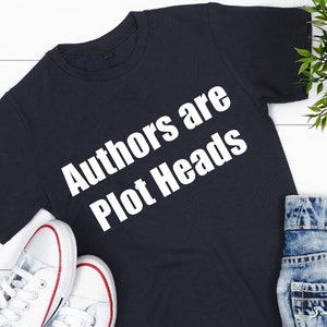 Funny Writer Gift, Authors Are Plot Heads, Writer Shirt, Funny Author Gift, Novelist Shirt, Gift For Author, Author Shirt, Novel
