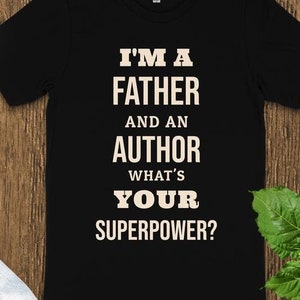 Funny Writer Gift, I'm a Father and an Author What's Your Superpower, Writer Dad, Writer Shirt, Author Gifts, Writer Gifts, Hoodie