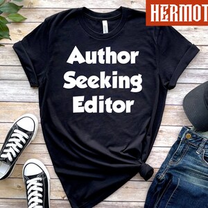 Funny Writer Gift, Writer Shirt, Funny Author Gift, Novelist Shirt, Gift For Author, Author Shirt, Novel Writing, Author Seeking Editor