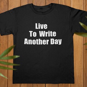 Funny Writer Gift, Live to Write to Write Another Day, Writer Shirt, Funny Author Gift, Novelist Shirt, Gift For Author, Author Shirt, Novel