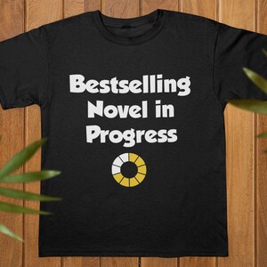 Funny Writer Gift, Bestselling Novel in Progress, Writer Shirt, Funny Author Gift, Novelist Shirt, Gift For Author, Author Shirt, Novel
